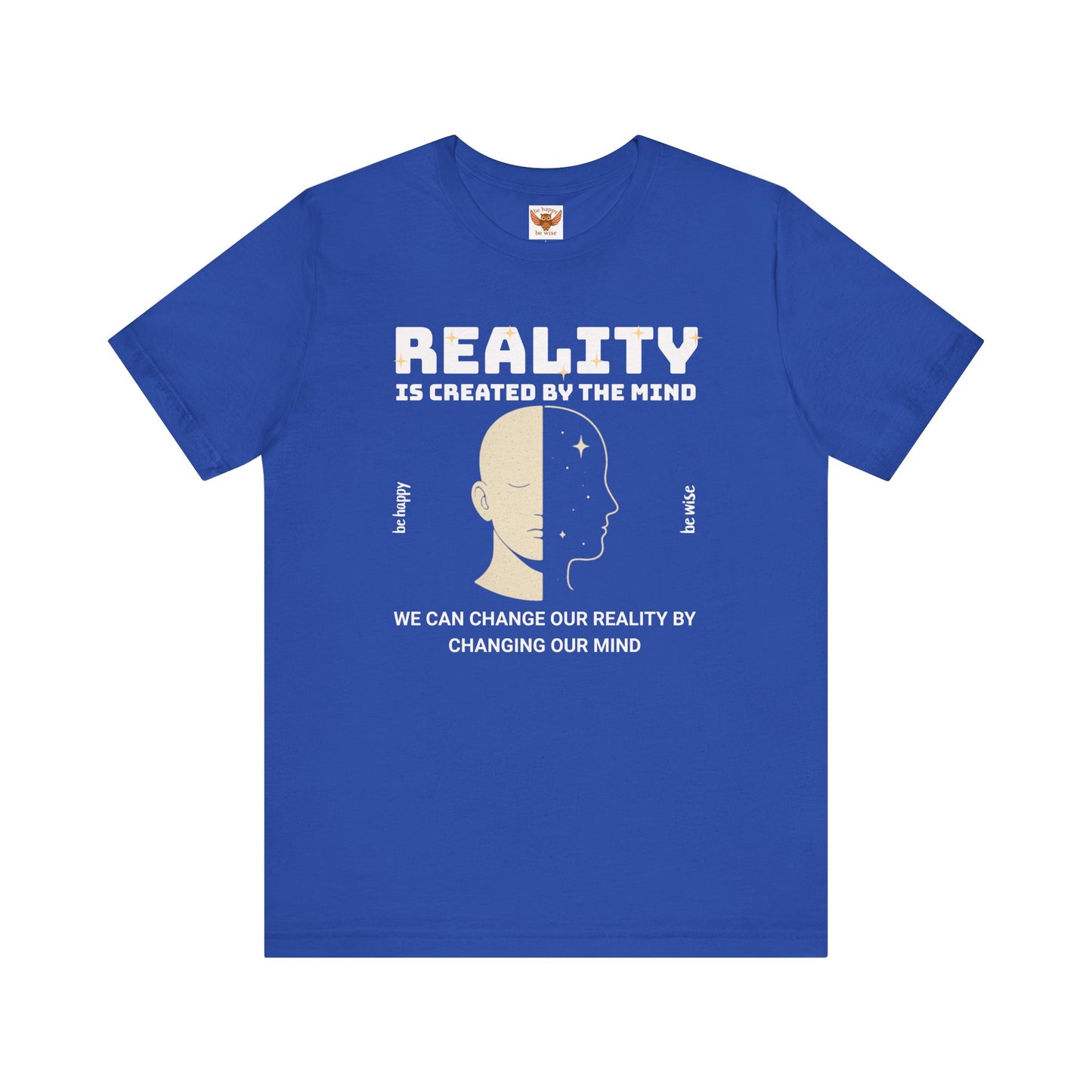 Reality Is Created By The Mind T‑Shirt