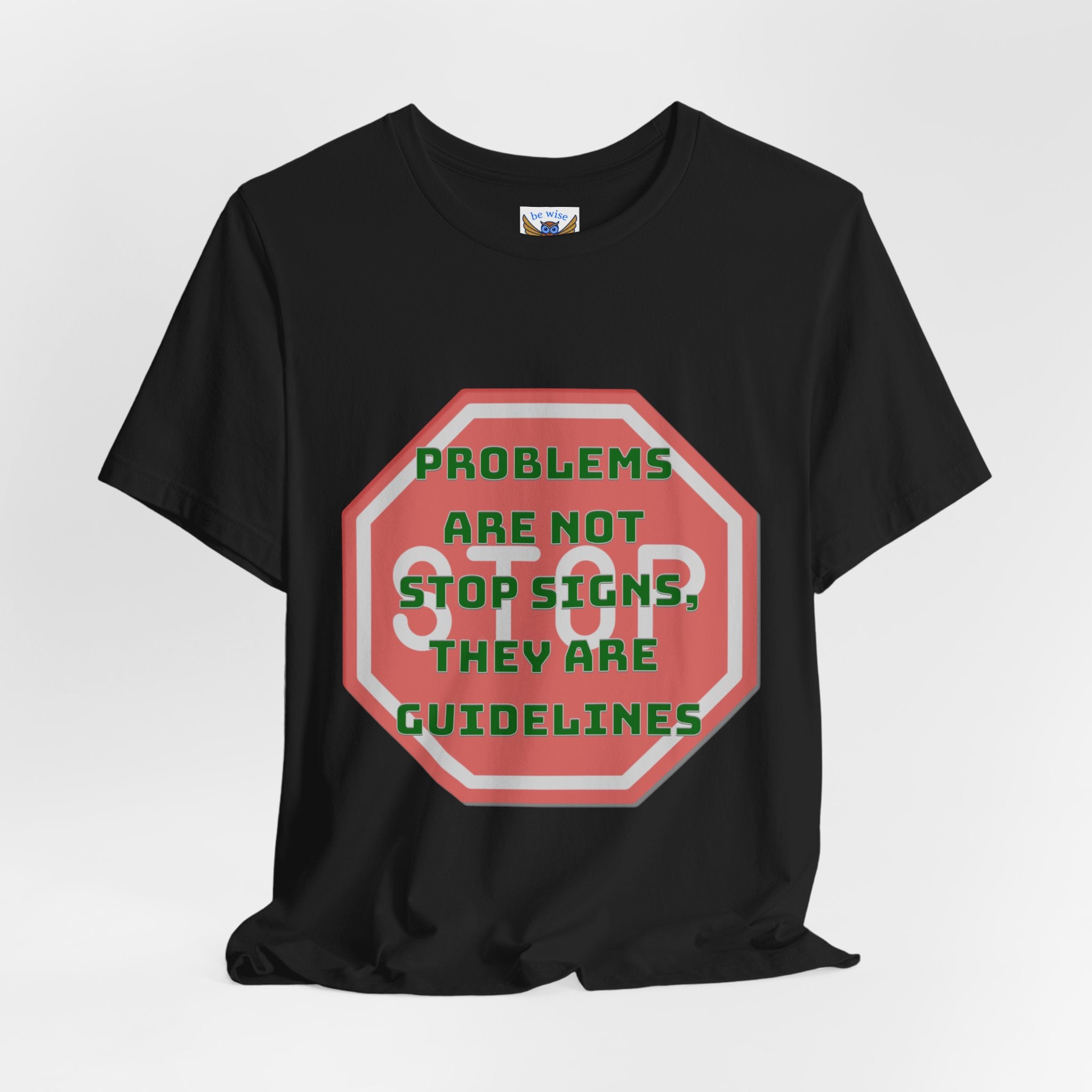 Problems Are Not Stop Signs T-Shirt