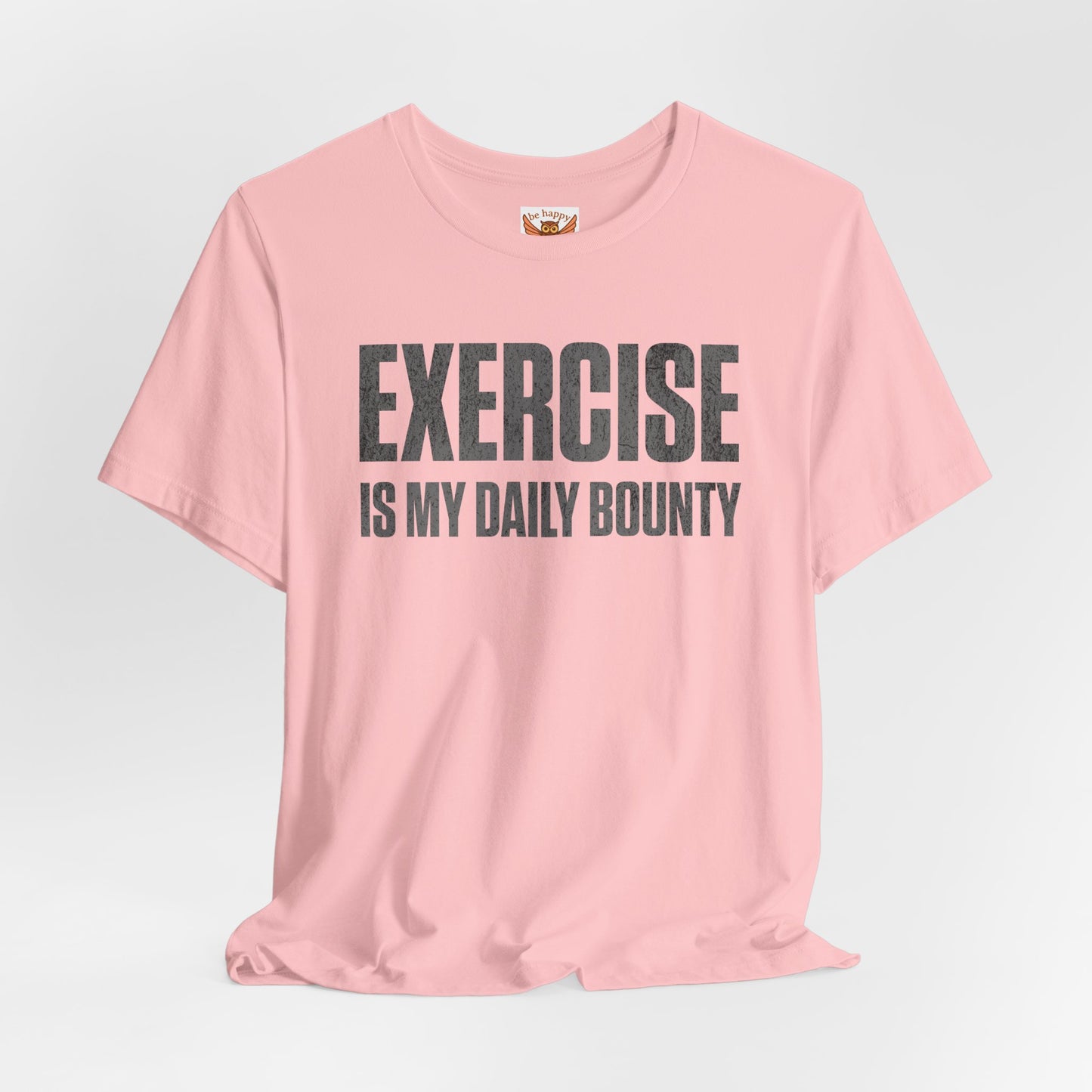 Exercise Is My Daily Bounty T-Shirt