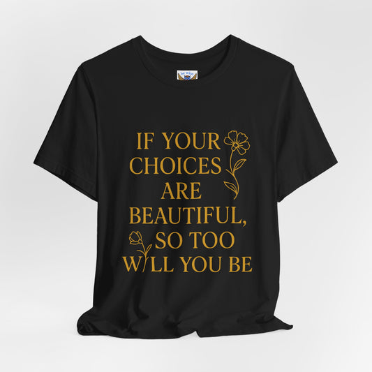 Your Choices T-Shirt