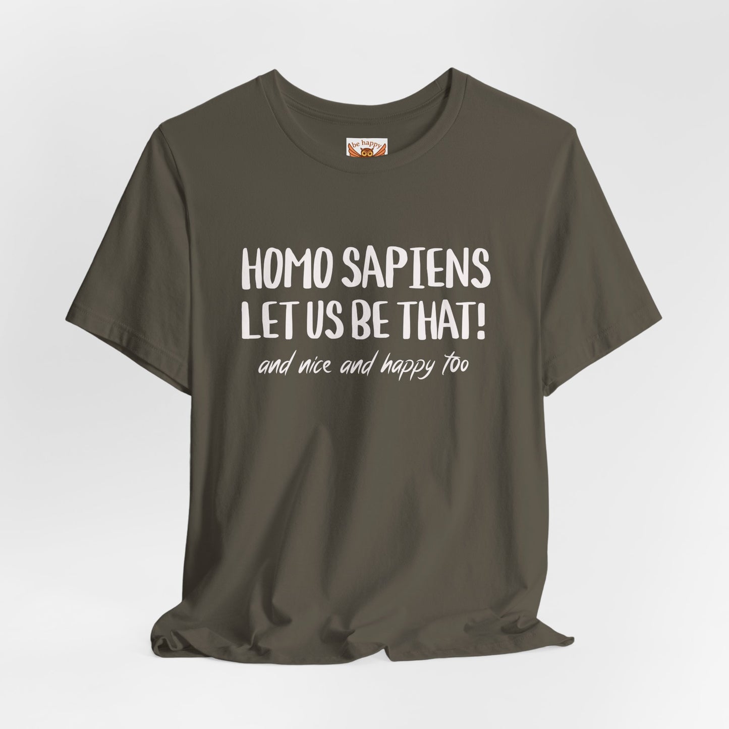 Homo Sapiens Let Us Be That T-Shirt