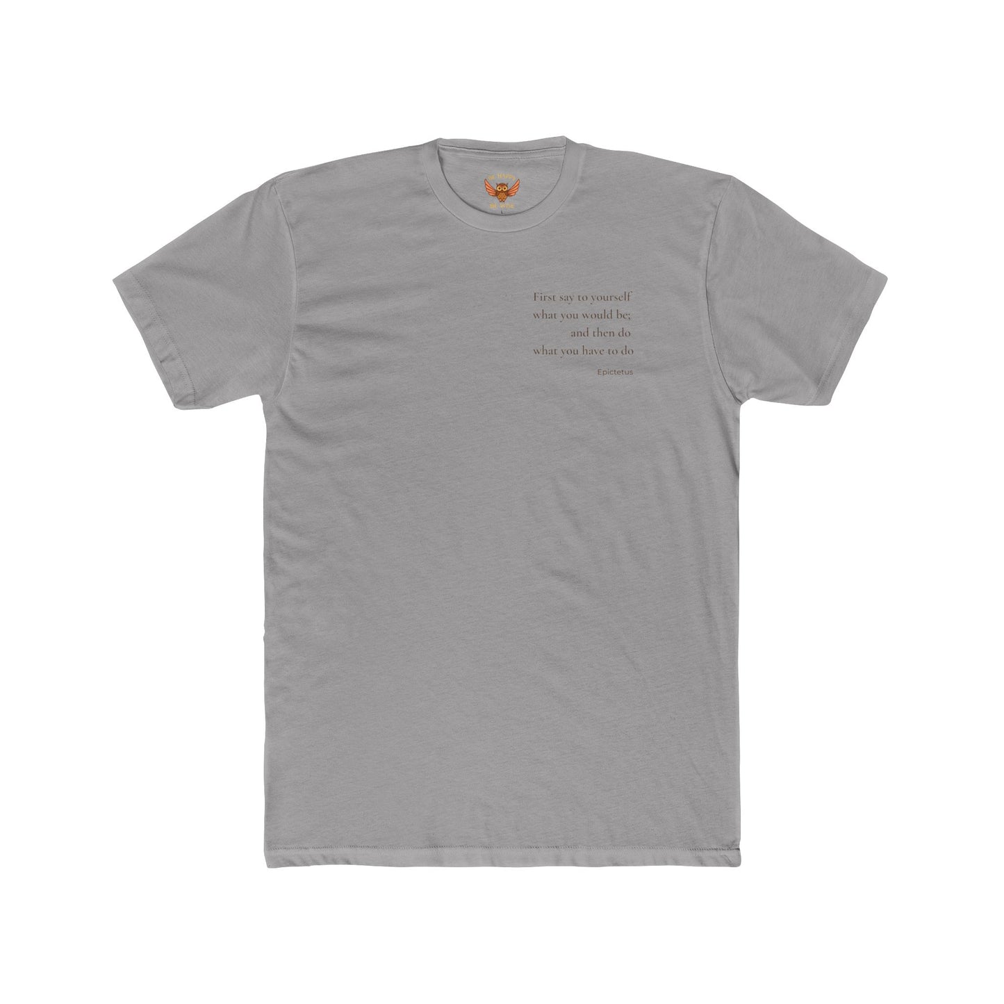 W2 First Say To Yourself What You Would Be - T-Shirt