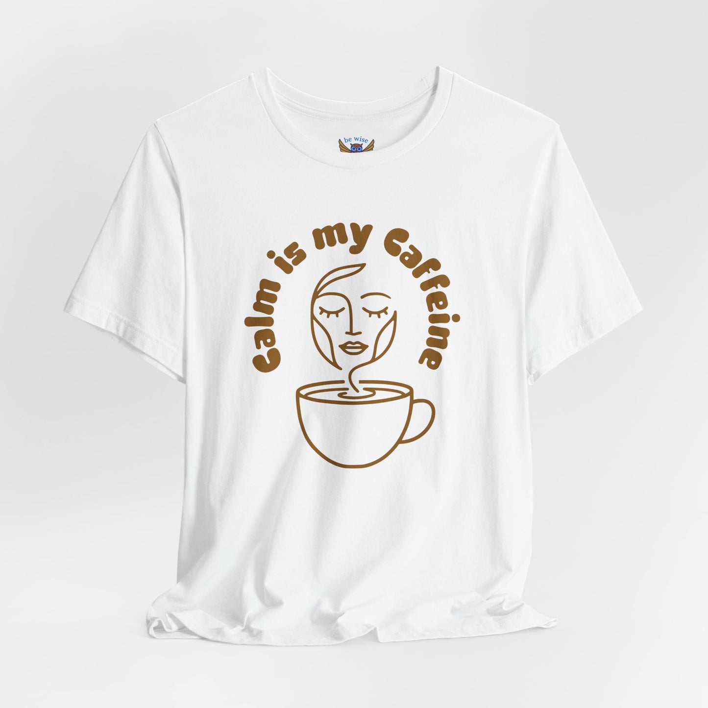 Calm Is My Caffeine T-Shirt