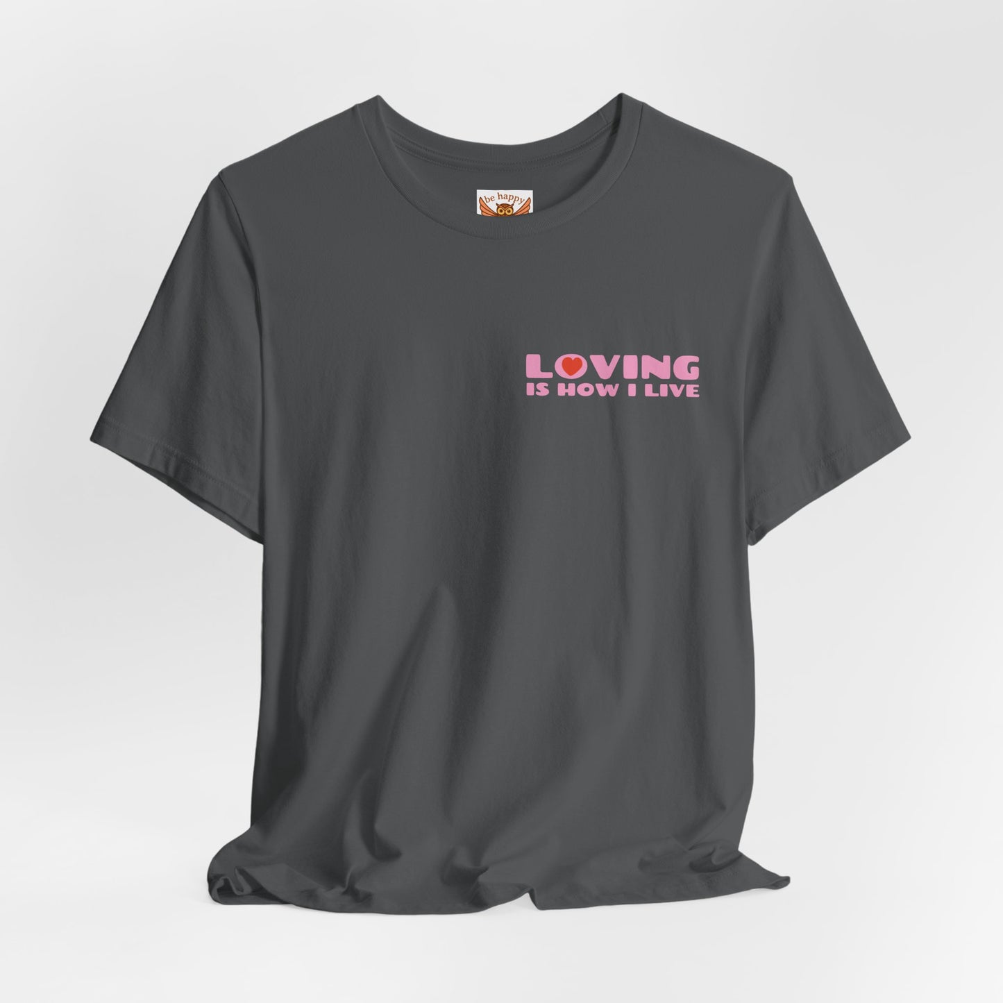 Loving Is How I Live T-Shirt