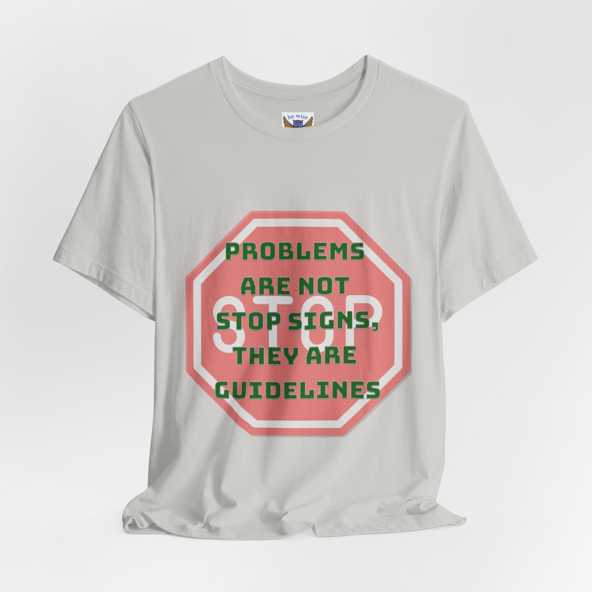 Problems Are Not Stop Signs T-Shirt