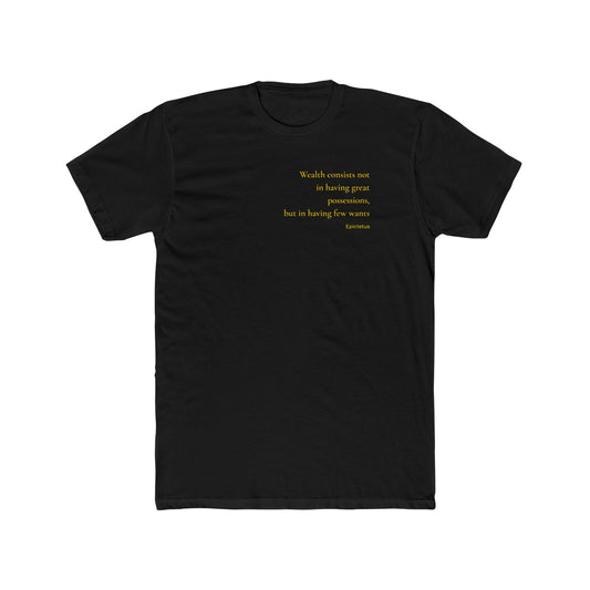 W4 Wealth Consists Not In Having Great Possessions -T-Shirt