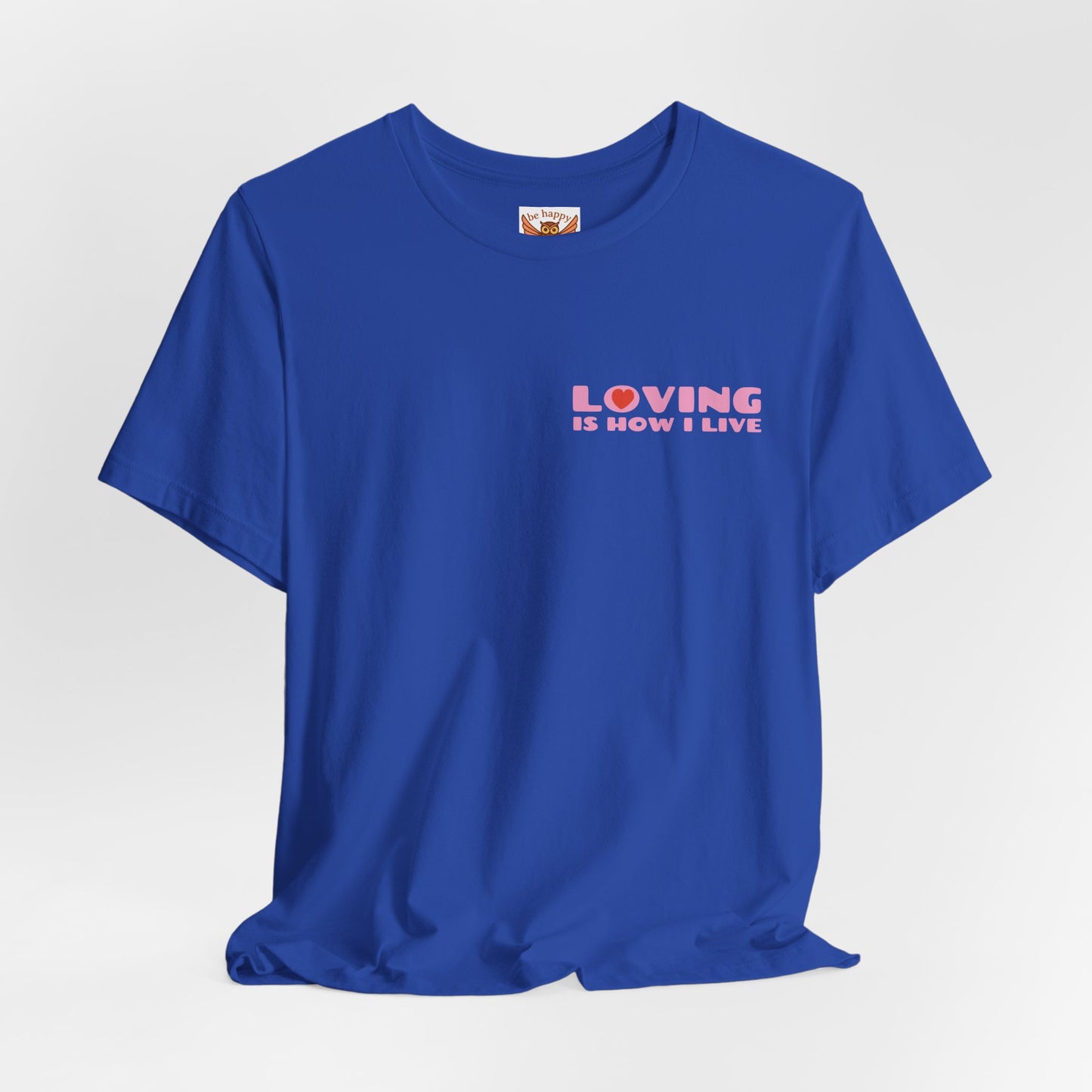 Loving Is How I Live T-Shirt