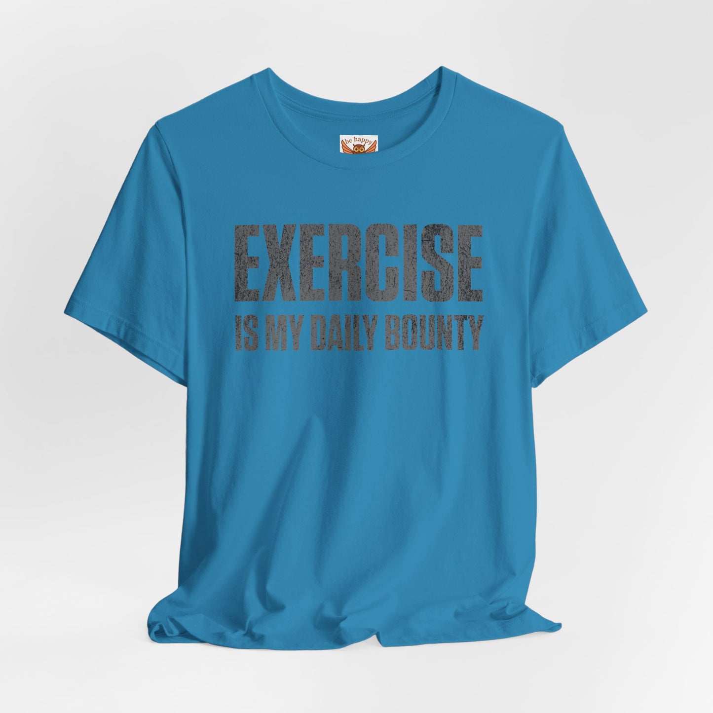 Exercise Is My Daily Bounty T-Shirt