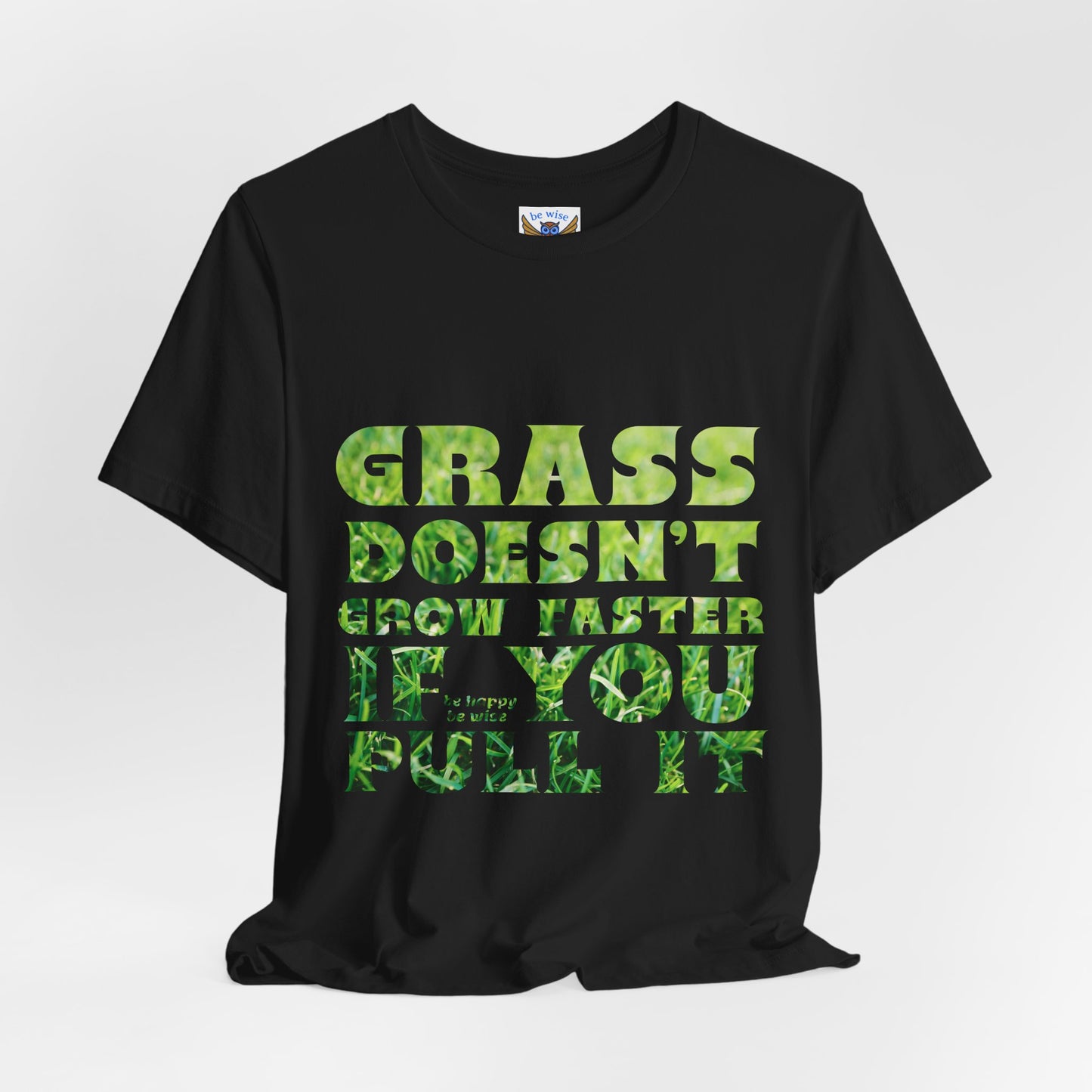 Grass doesn't grow faster T-Shirt
