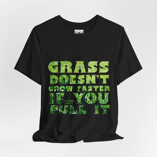 Grass doesn't grow faster T-Shirt