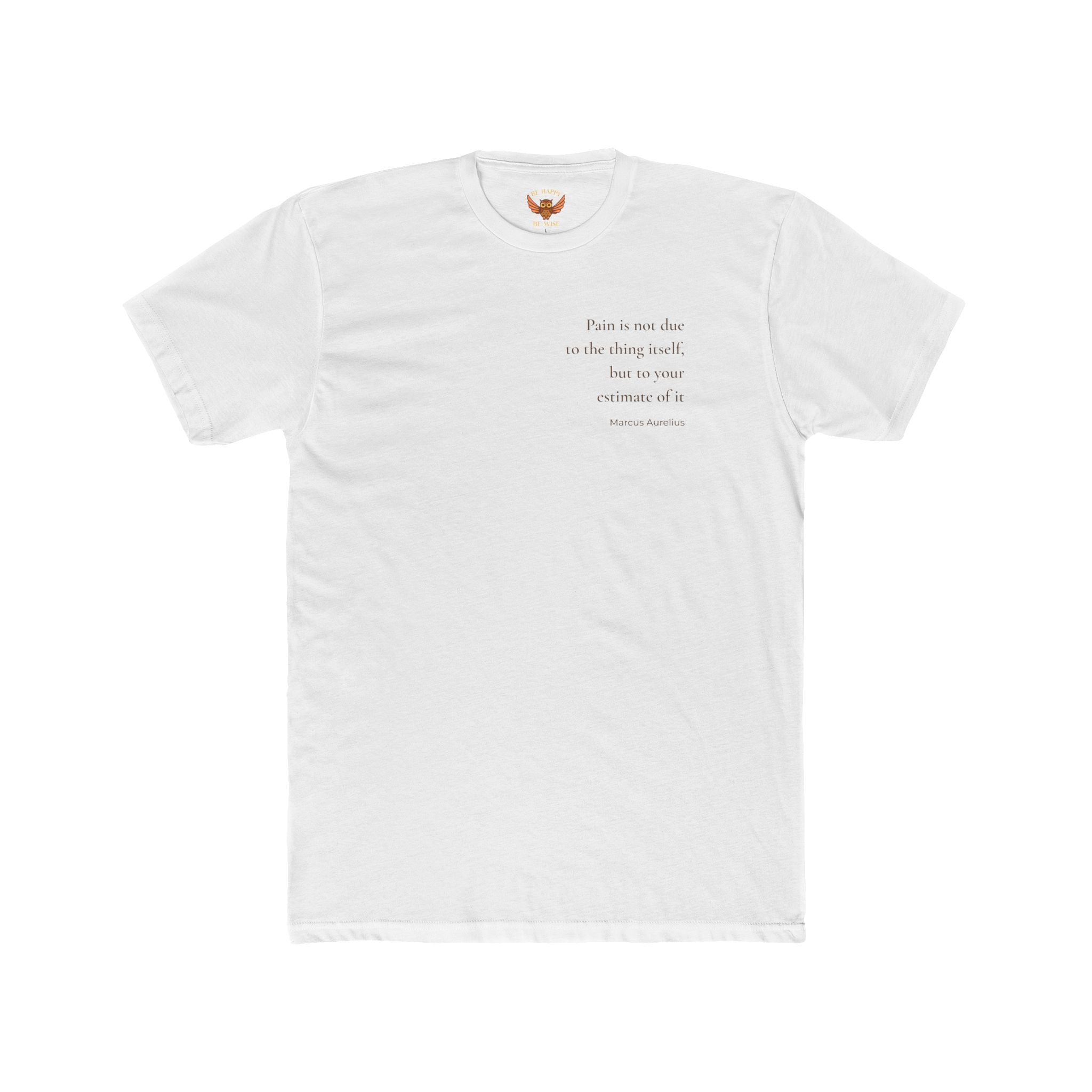 W6 Pain Is Not Due To The Thing Itself - T-Shirt