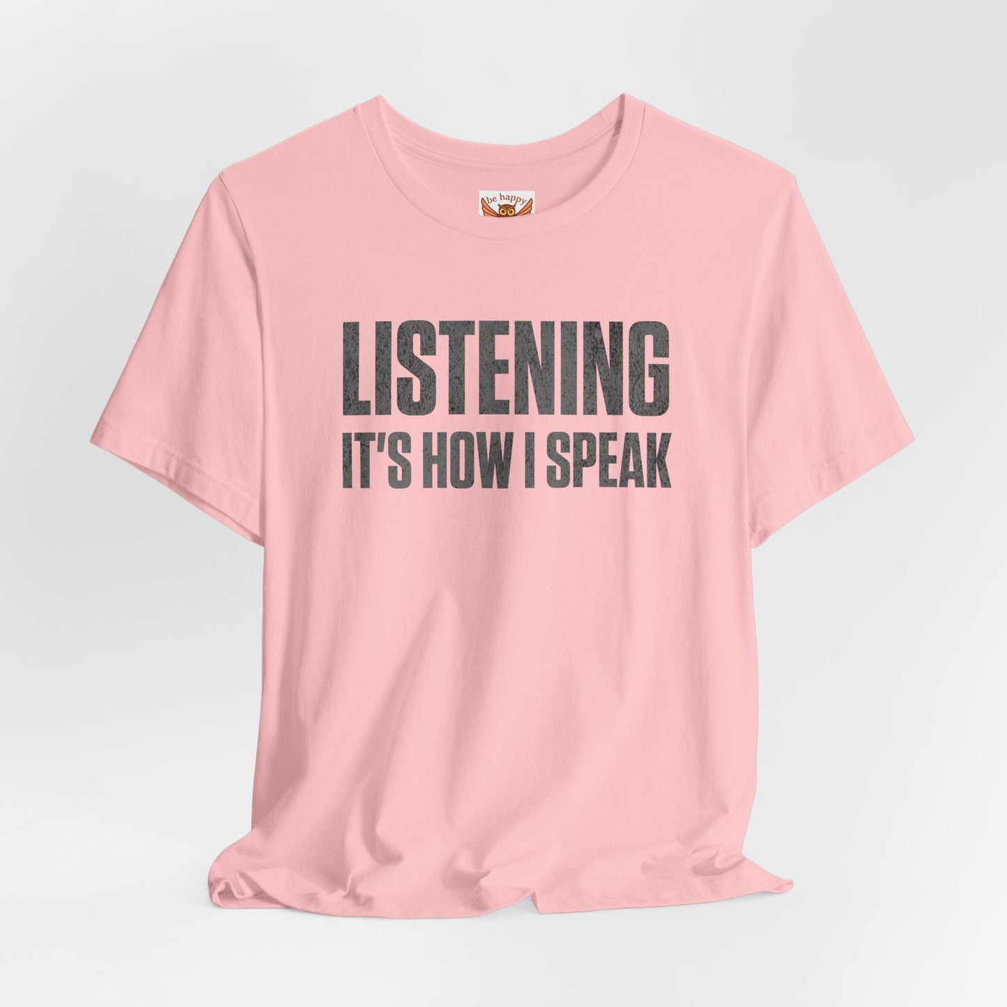 Listening It's How I Speak T-Shirt