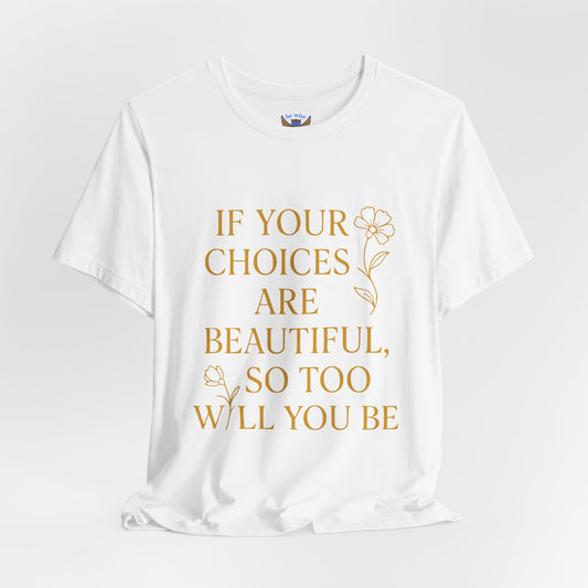 Your Choices T-Shirt