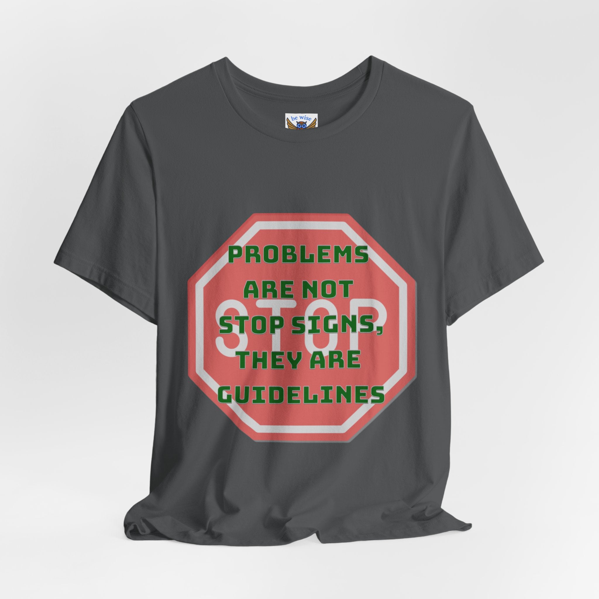 Problems Are Not Stop Signs T-Shirt