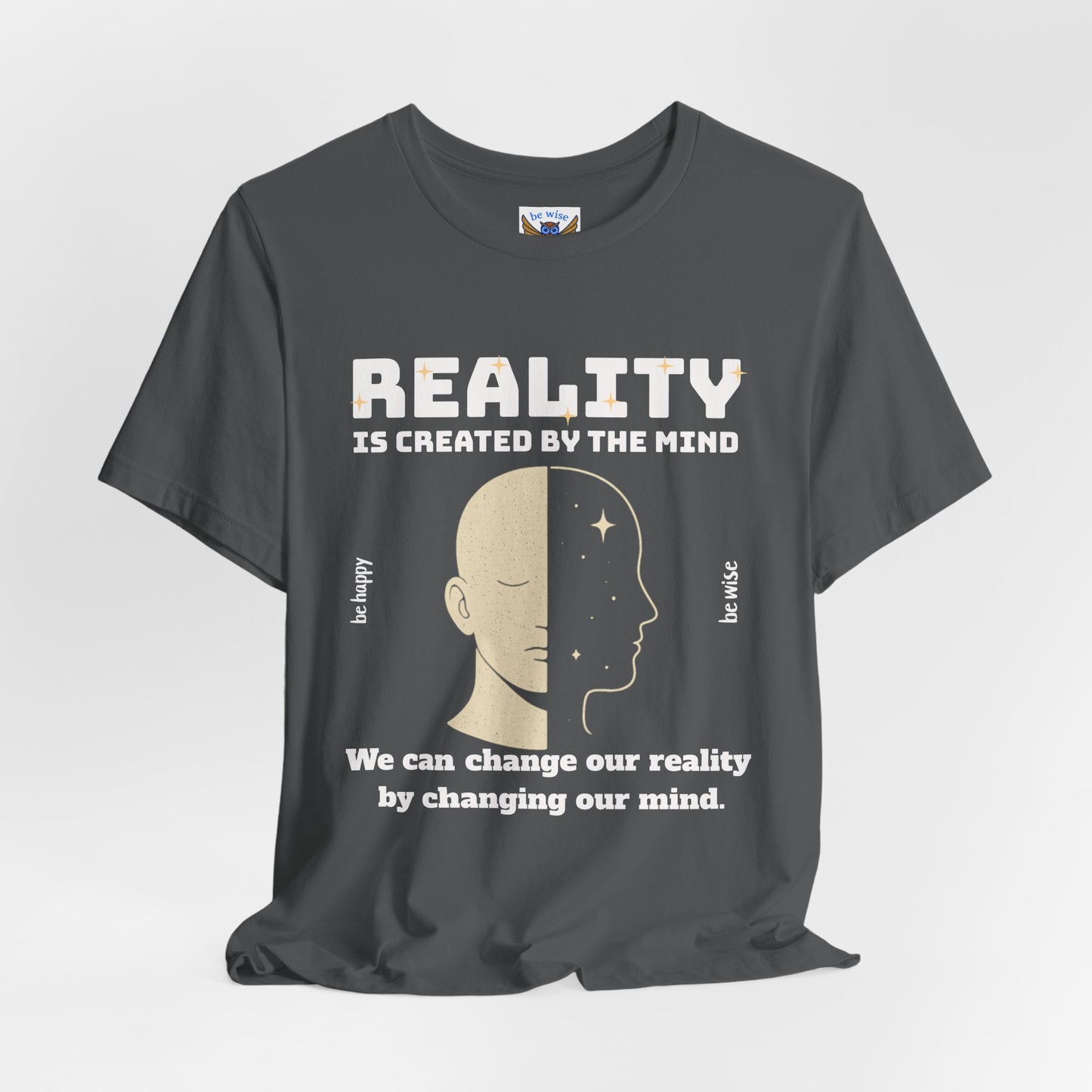 Reality Is Created By The Mind T-Shirt
