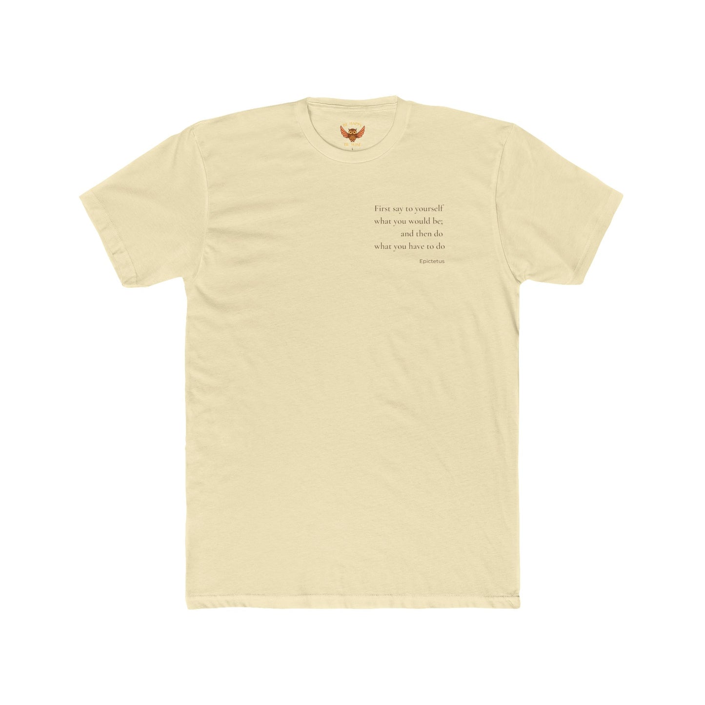 W2 First Say To Yourself What You Would Be - T-Shirt