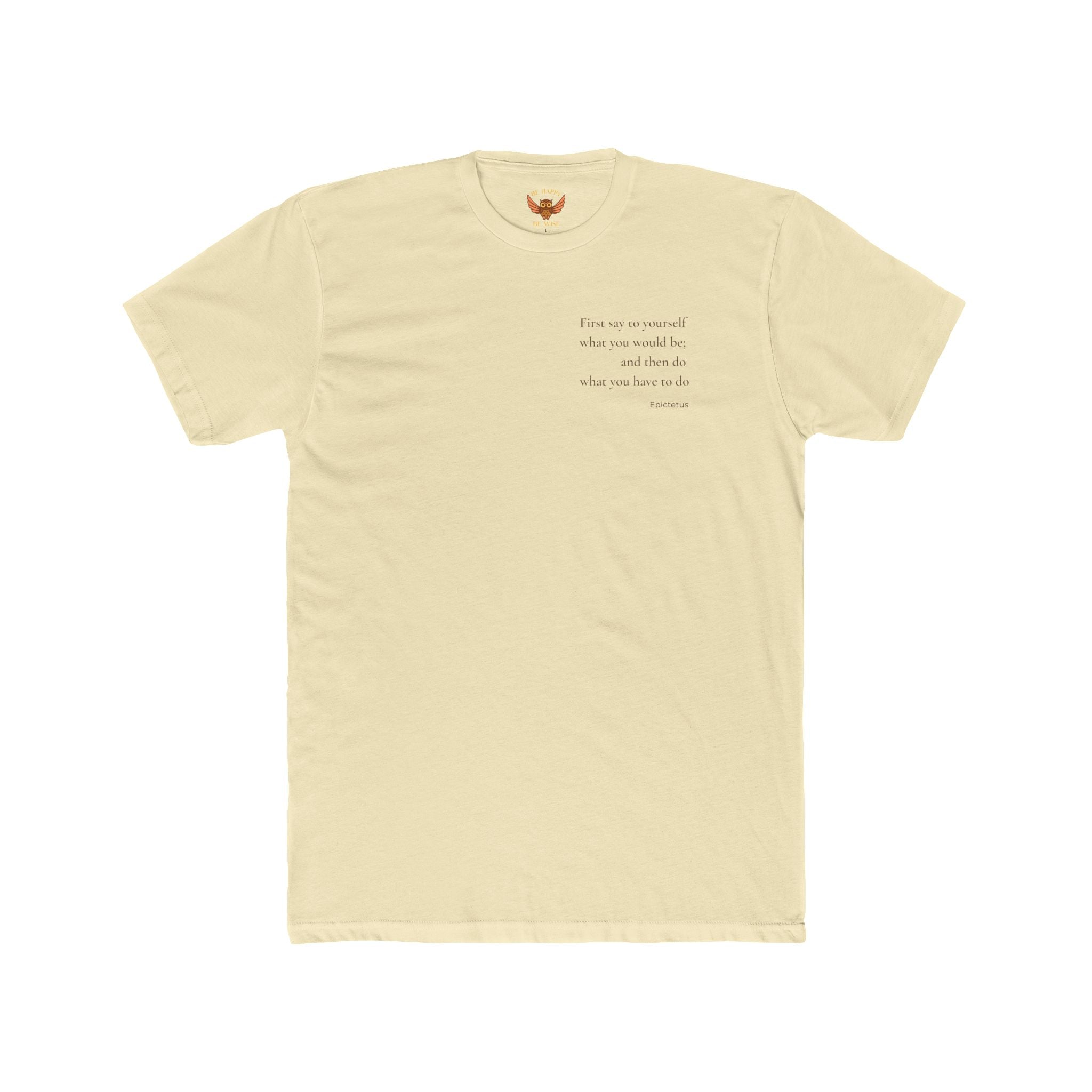 W2 First Say To Yourself What You Would Be - T-Shirt