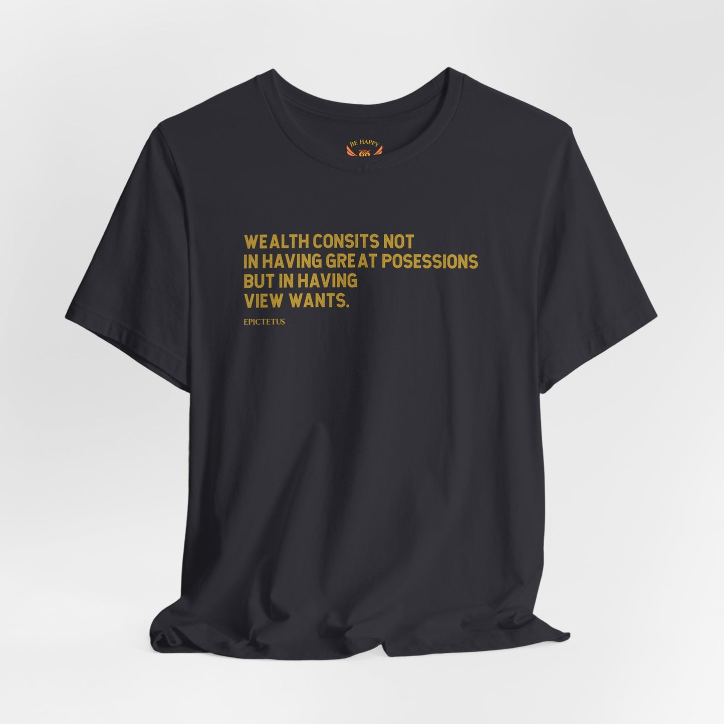 Wealtth Consists Not In Great Posessions T-Shirt