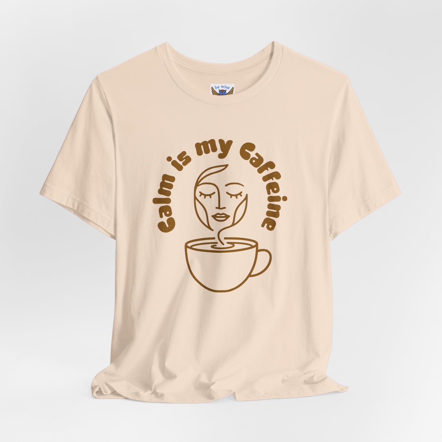 Calm Is My Caffeine T-Shirt