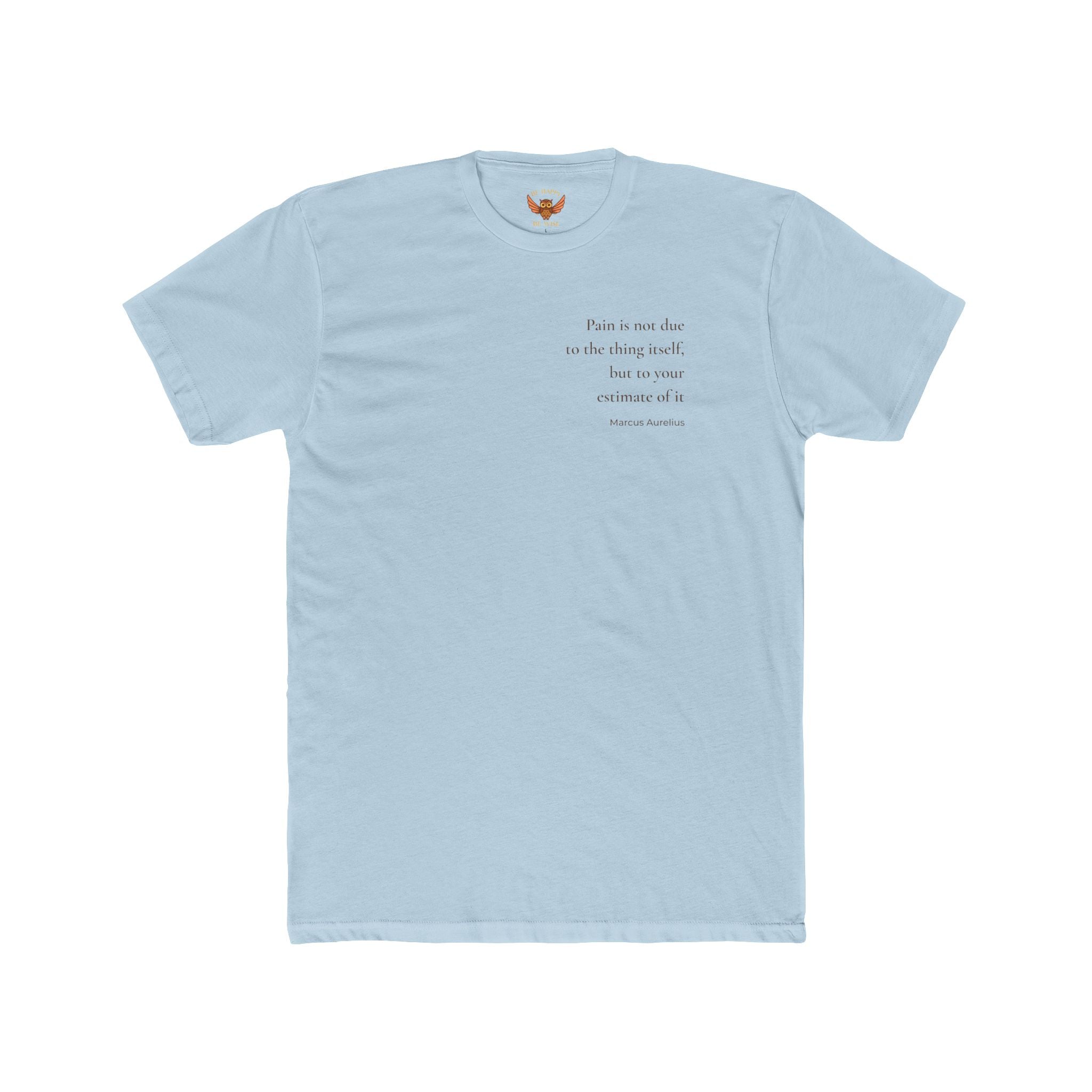 W6 Pain Is Not Due To The Thing Itself - T-Shirt