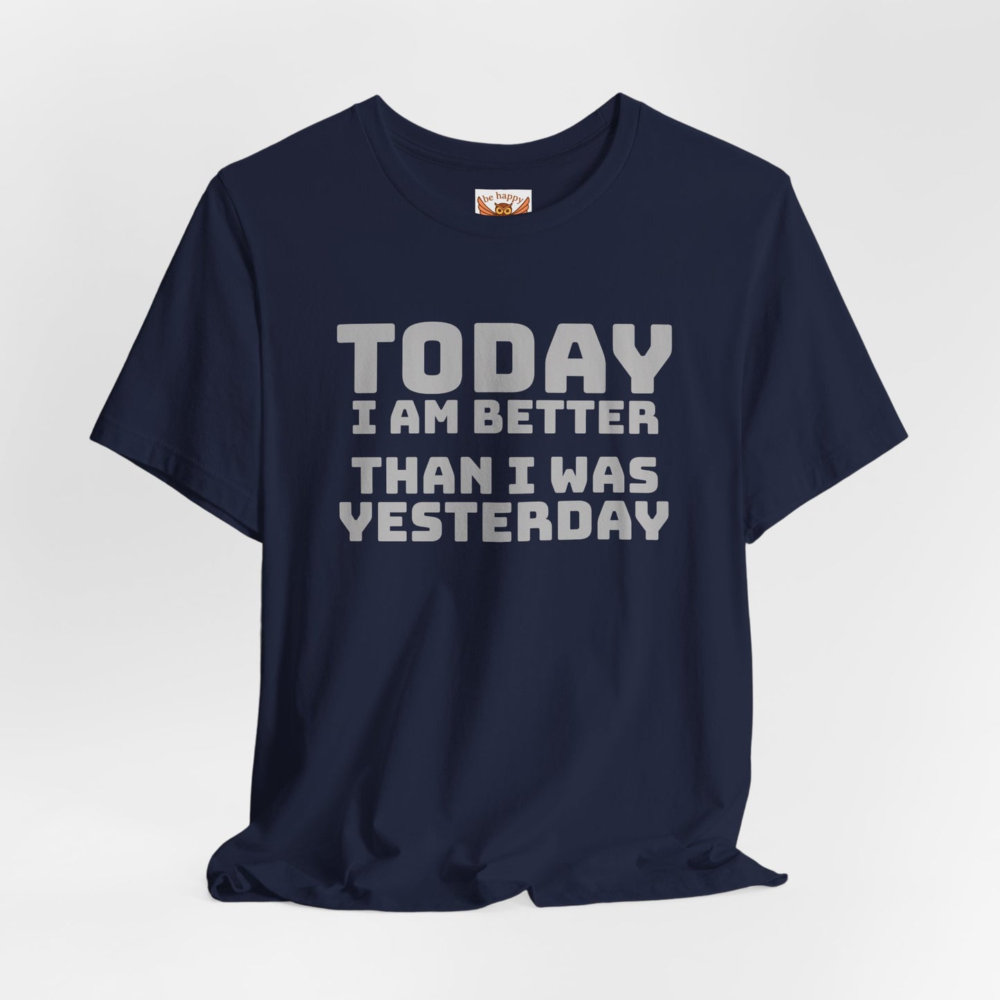 Today I Am Better Than Yesterday T-Shirt
