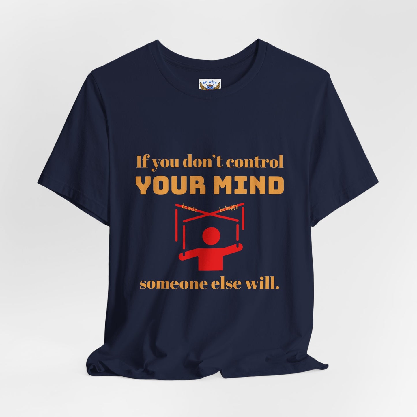 If You Don't Control Your Mind T-Shirt