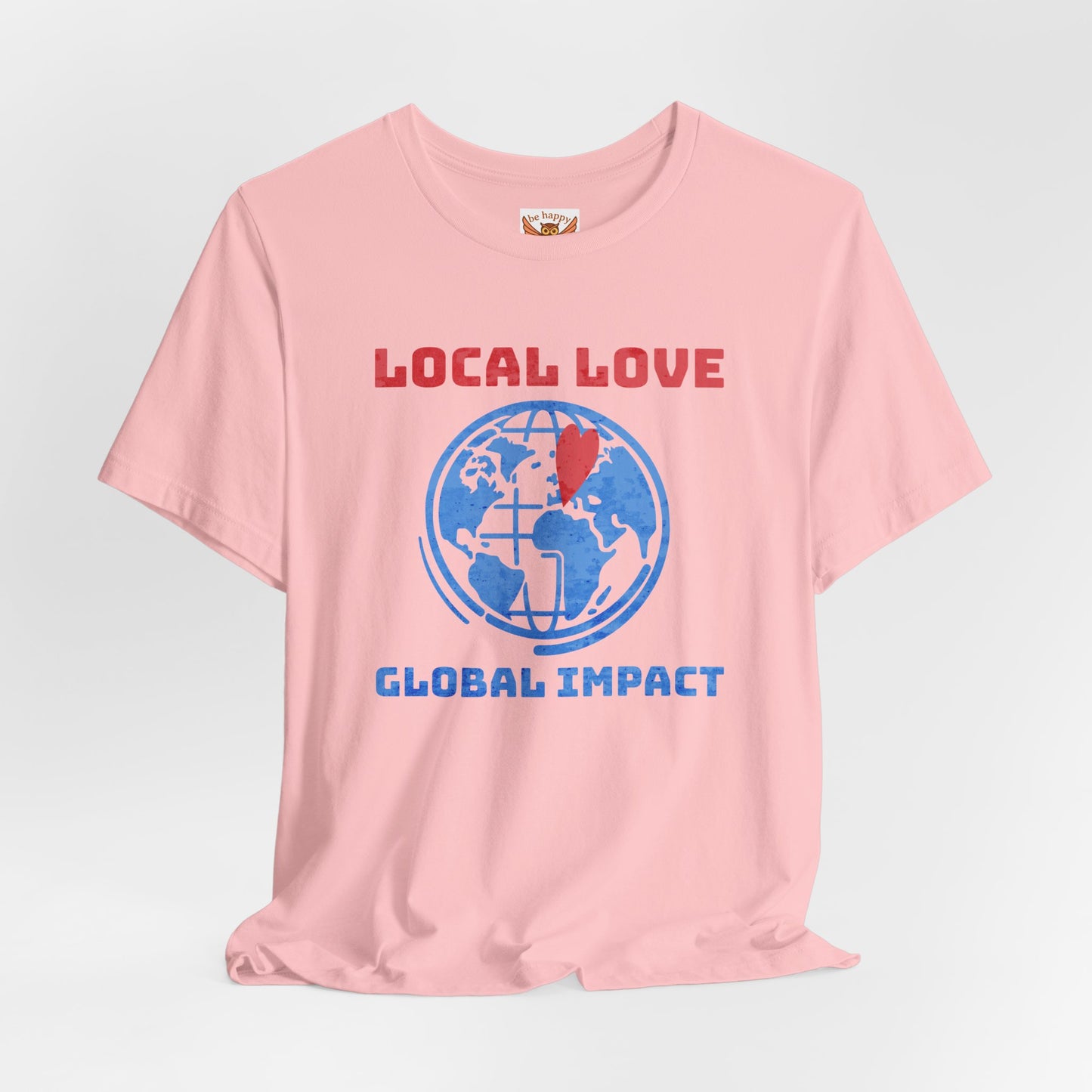 Local Love Global Impact T-Shirt