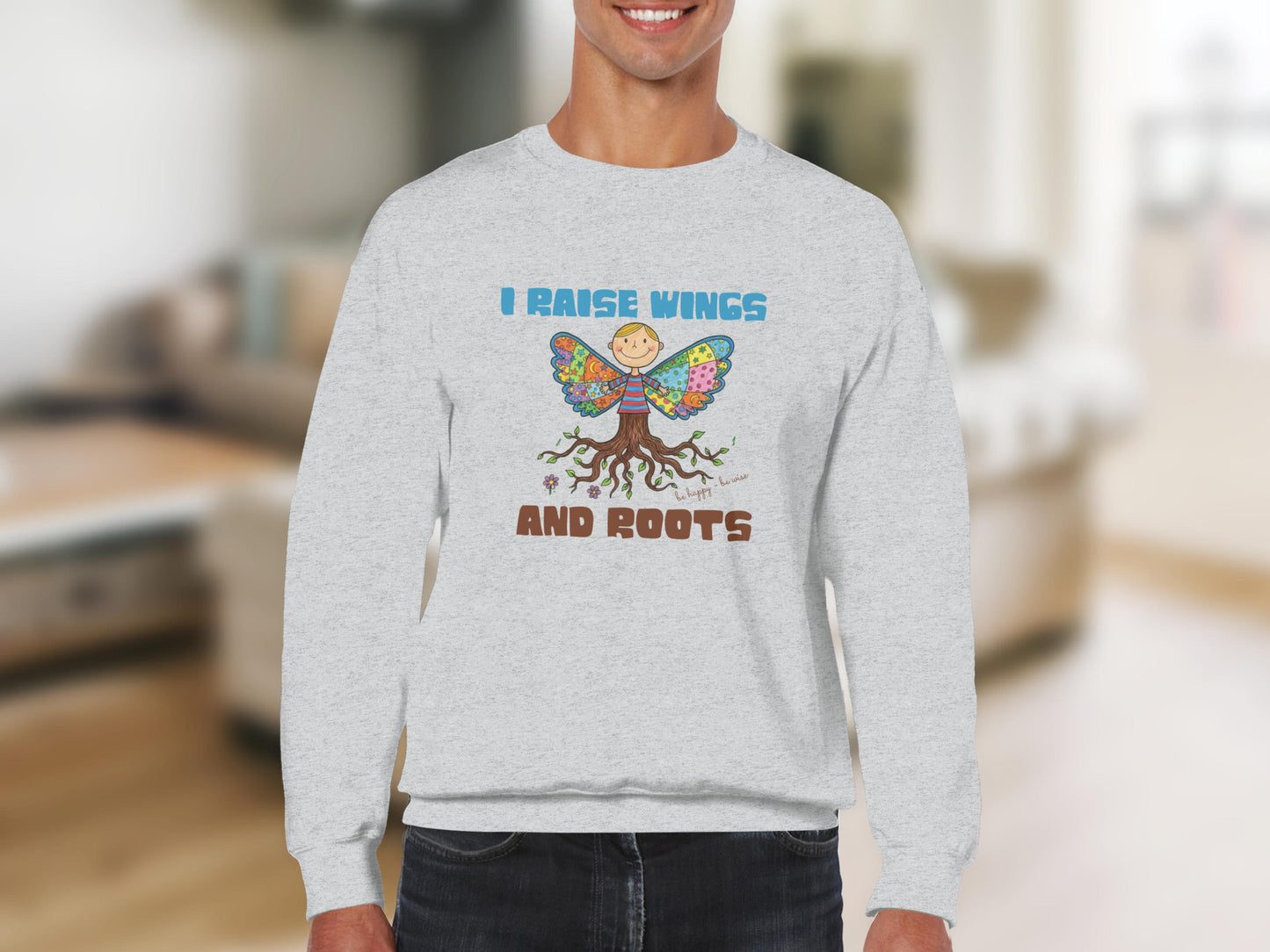 I Raise Wings and Roots Casual Sweatshirt
