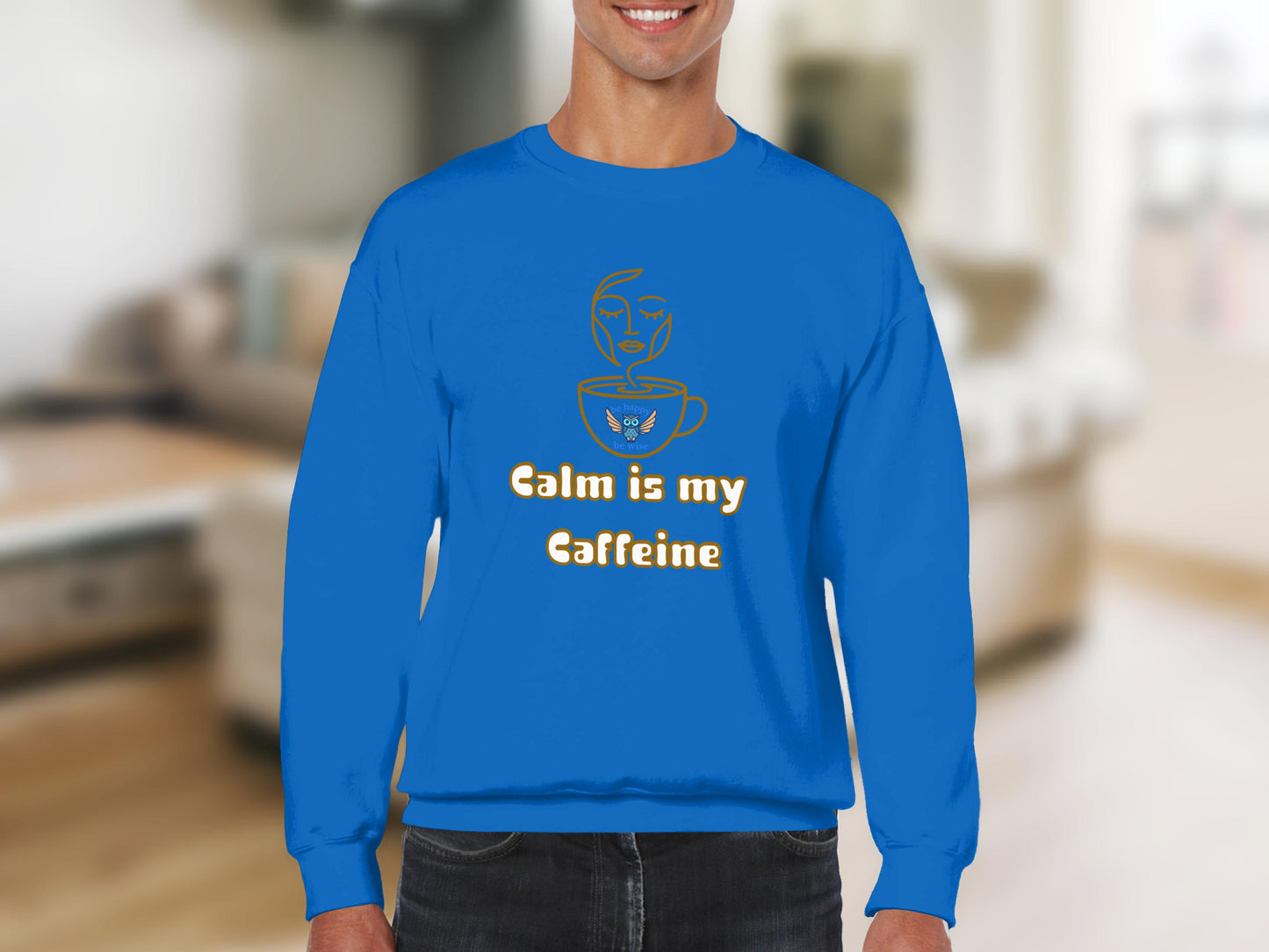 Calm is my Caffeine sweatshirt with unique blue design